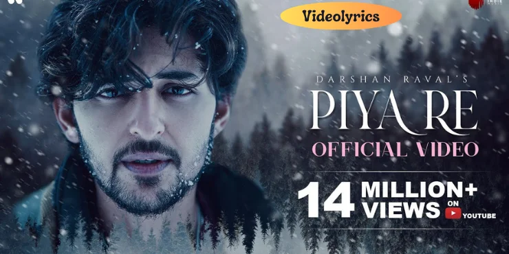 Piya Re Song Lyrics in English by The Artist Darshan Raval 2023