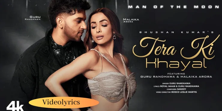 Tera Ki Khayal Song Lyrics in English - Man of The Moon | Guru Randhawa & Malaika Arora