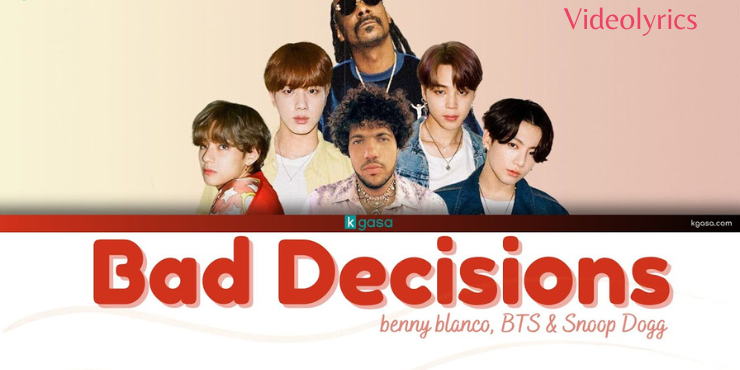 Bad Decisions song lyrics, BTS & Snoop Dogg | benny blanco