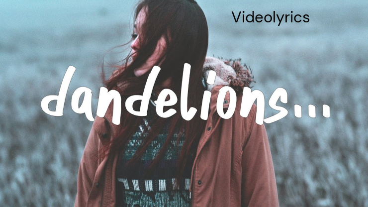 Dandelions Song Lyrics - Ruth B | New English Song