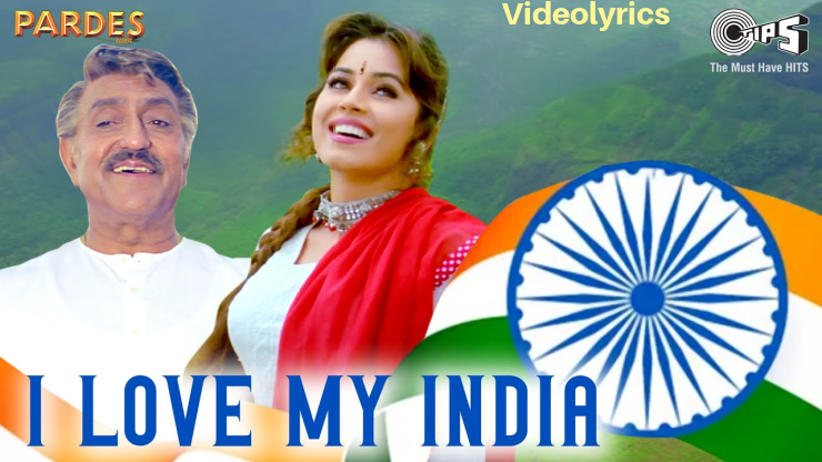 I Love My India Song Lyrics in English - Pardesh | 90's song