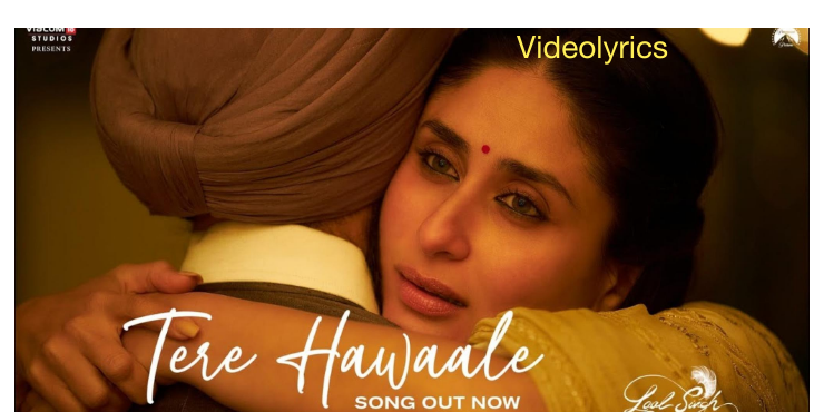 Tere Hawale Song Lyrics - Laal Singh Chaddha | Aamir Khan | Kareena Kapoor