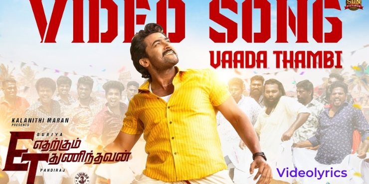 Listen to thi song on youtube from here https://youtu.be/EEv9fSJz0VA About The song :- Song Title       -      Vaada Thambi song Movie               -      Etharkkum Thunindhavan Singer              -      G. V. Prakash Kumar, Anirudh Ravichander Starcast          -       Suriya and Priyanka Arul Mohan Music              -      D. Imman Lyrics              -     Vignesh Shivan Director          -       Pandiraj Producer        -       Sun Pictures Language        -      Tamil Year                  -      2022 Vaada Thambi song lyrics in English Presenting "Vaada Thambi song lyrics in English" from the movie Etharkkum Thunindhavan. This new tamil song is sung by Anirudh Ravichander and G. V. Prakash Kumar and music composed by D Imman. The lyrics of Vaada Thambi song are penned by the lyricist Vignesh Shivan. This song is directed by Pandiraj and produced by Sun Tv Pictures. Vaada Thambi song starring Suriya and Priyanka Arul Mohan in lead roles. This is a very beutifull tamil song. Watch this song's full video on youtube and enjoy the music and video of the song. You  can read the lyrics of this song. In this article Vaada Thambi song lyrics in English  are given above. The Movie : Etharkkum Thunindhavan Etharkkum thunindhavan movie is also known as ET. This is a new tamil movie of 2022.ET is tamil language action thriller film, the meaning of the word etharkkum thunindhavan is Daredevil for anything. The director of this movie is Pandiraj and produced by Sun Pictures. The stars of ET film are Suriya, Priyanka Arul Mohan and Vinay Rai. The music is composed by D. Imman with Editing handled by R. Rathnavelu and Ruben.The revolves around a lawyer who turns judge, jury and executioner and goes after a gang led by a minister's son, that threatens women with videos of them. Vaada Thambi is one of the beutifull song from this movie. This movie rleased theatres on 10 March 2022.It recieves mixed positive reviews from critics. The box office collection of the movie 179-200 crore rupees and  budget is 75 crore rupees. Vaada Thambi song lyrics in English ends here, hope you will like this song and the lyrics that we are provided are helpfull for you. Read also other songs lyrics on this site in your own understanding language. Read also- YAH ALLAH SONG LYRICS IN ENGLISH – THE MOVIE FIR