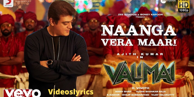 Naanga vera maari song lyrics in English - The Movie Valimai