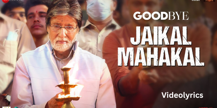 Jaikal Mahakal Lyrics - The Movie GoodBye | Amitabh Bachchan