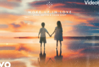 Woke Up in Love Song Lyrics - Kygo And Gryffin & Calum Scott