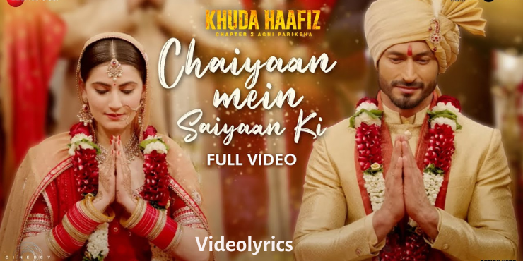 Chaiyaan Mein Saiyaan Ki Lyrics in - Khuda Haafiz 2 Movie