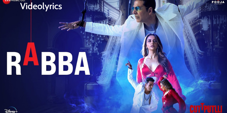 rabba-lyrics-in-english-cuttputlli-movie-akshay-kumar-rakul-preet